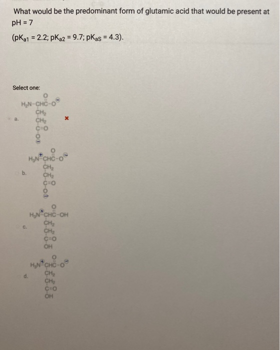 Solved What Would Be The Predominant Form Of Glutamic Acid Chegg