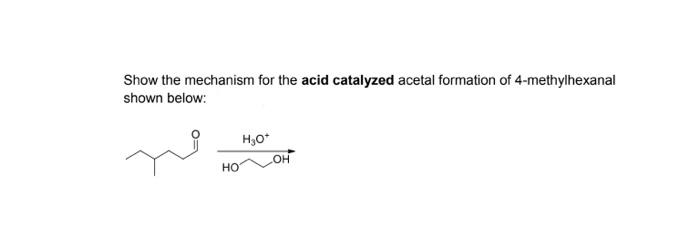 Solved Show The Mechanism For The Acid Catalyzed Acetal Chegg