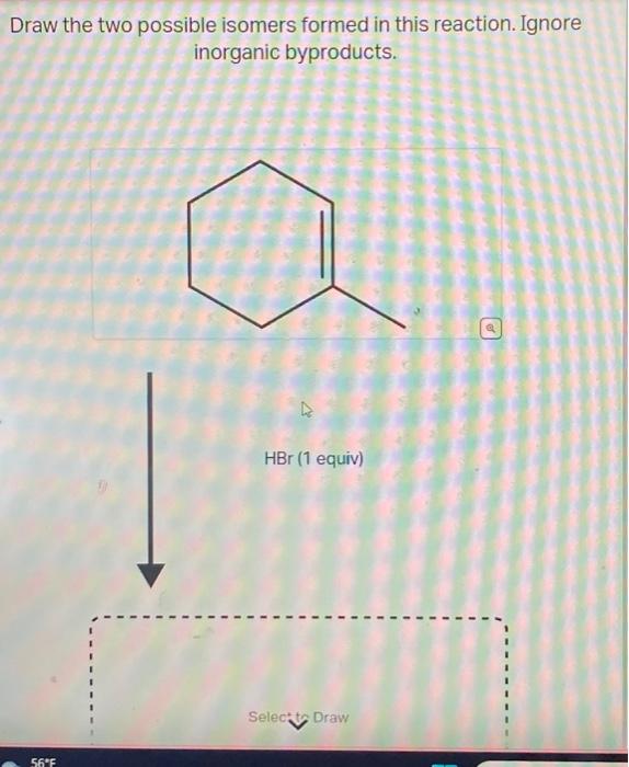 Solved Draw The Two Possible Isomers Formed In This Chegg