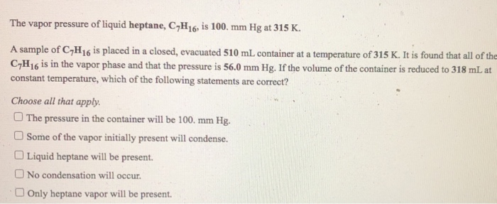 Solved The Vapor Pressure Of Liquid Heptane CyH16 Is 100 Chegg