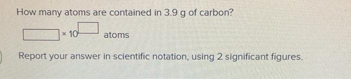 Solved How Many Atoms Are Contained In G Of Carbon X Chegg