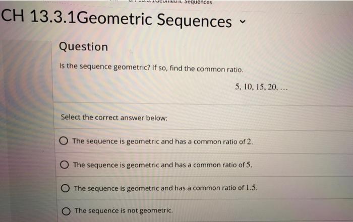 Solved Is The Sequence Geometric If So Find The Common Chegg