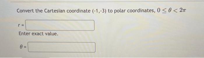 Solved Convert The Cartesian Coordinate To Polar Chegg