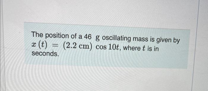 Solved The Position Of A G Oscillating Mass Is Given By X Chegg