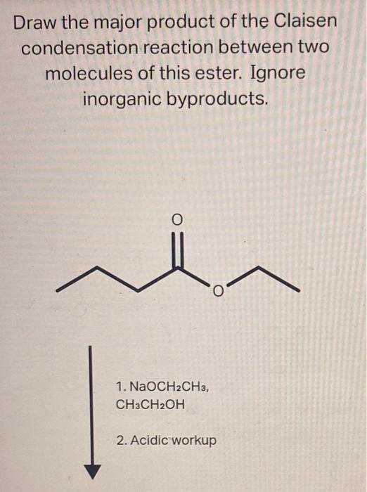Solved Draw The Major Product Of The Claisen Condensation Chegg