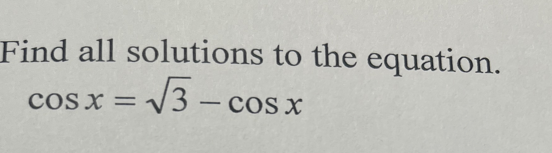 Solved Find All Solutions To The Equation Cosx Cosx Chegg