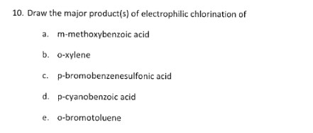 10 Draw The Major Product S Of Electrophilic Chegg