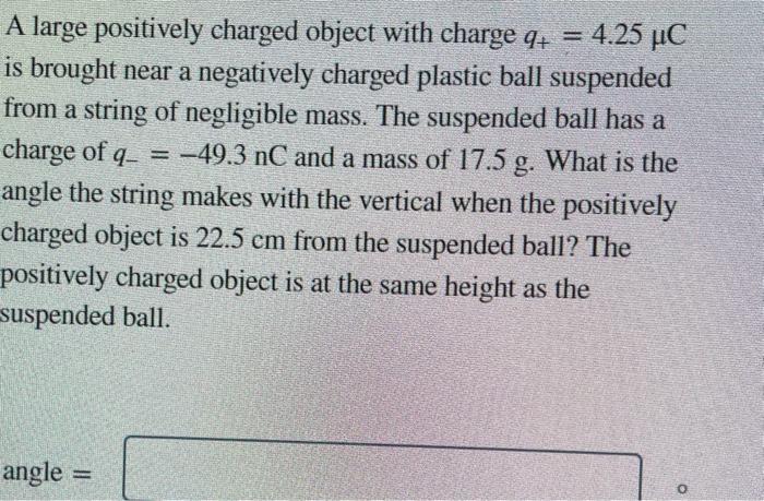 Solved A Large Positively Charged Object With Charge Chegg