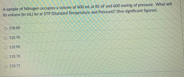 Solved A Sample Of Nitrogen Occupies A Volume Of 400 ML At Chegg