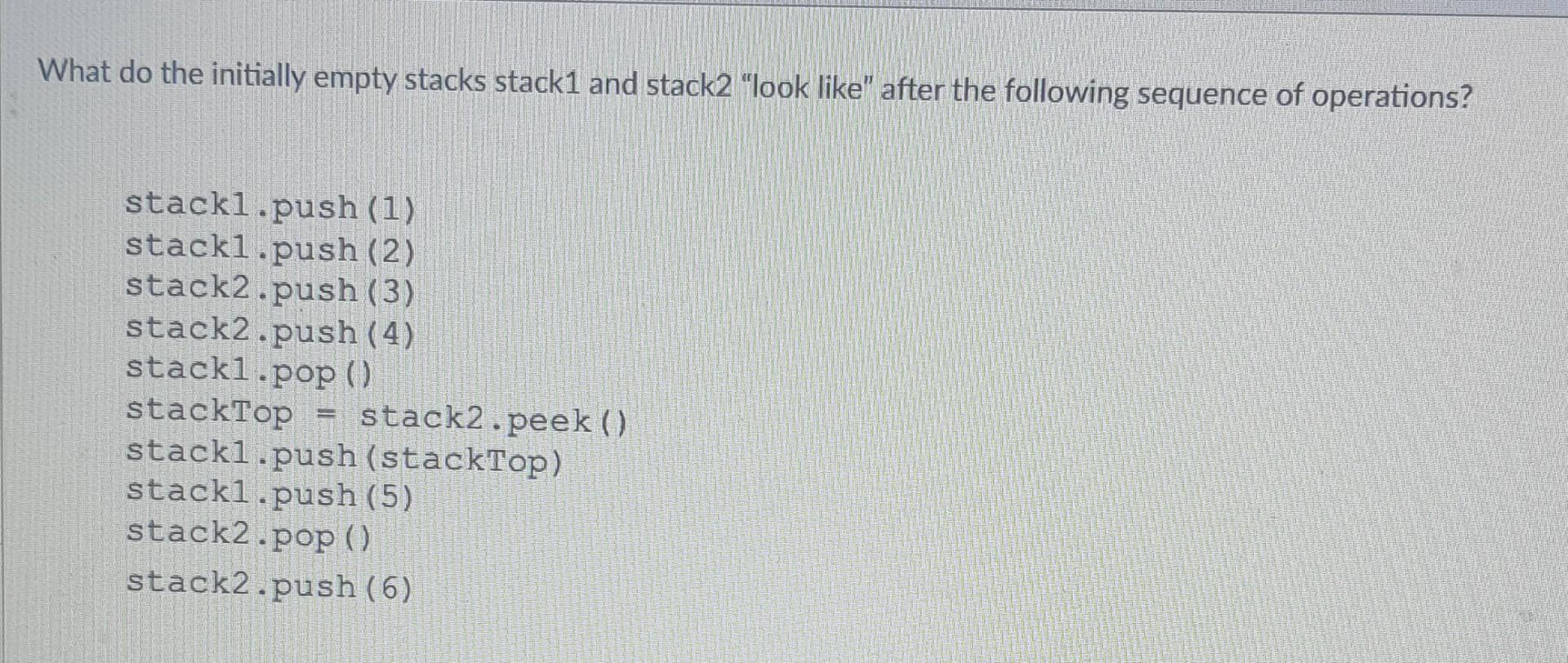 Solved What Do The Initially Empty Stacks Stack And Stack Chegg