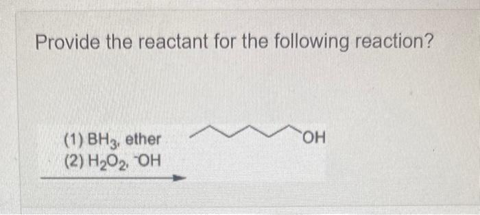 Solved Provide The Reactant For The Following Reaction 1 Chegg