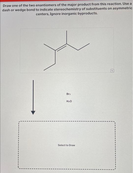 Solved Draw One Of The Two Enantiomers Of The Major Product Chegg