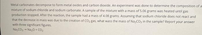 Solved Metal Carbonates Decompose To Form Metal Oxides And Chegg