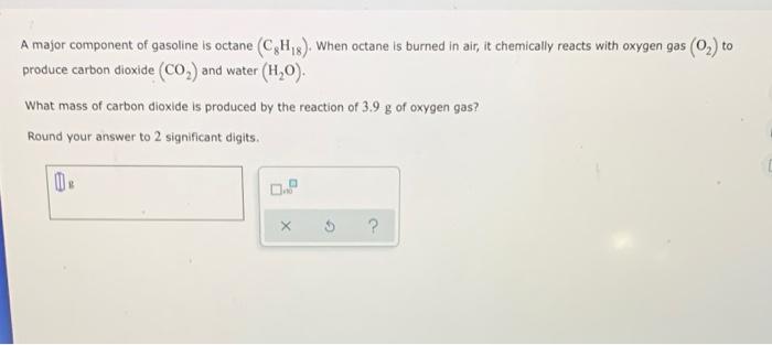 Solved A Major Component Of Gasoline Is Octane CH When Chegg