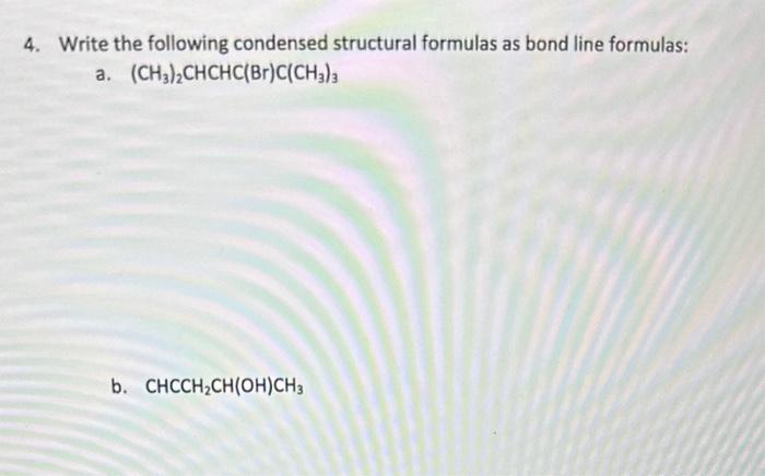 Solved 4 Write The Following Condensed Structural Formulas Chegg