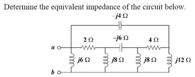 Solved Determine The Equivalent Impedance Of The Circuit Chegg