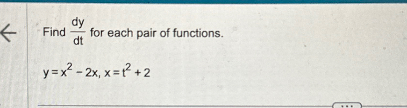 Solved Find Dydt For Each Pair Of Functions Y X X X T Chegg