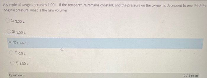 Solved A Sample Of Oxygen Occupies 1 00 L If The Chegg