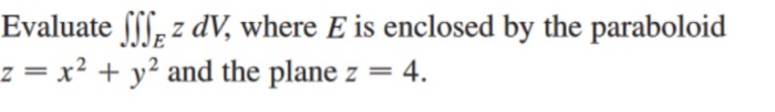 Solved Evaluate Sss Z Dv Where E Is Enclosed By The Chegg