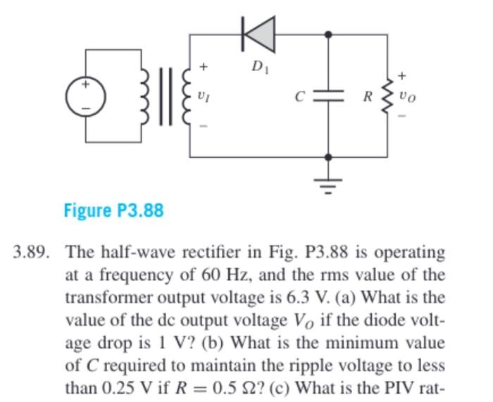 Solved 3 89 The Half Wave Rectifier In Fig P3 88 Is Chegg