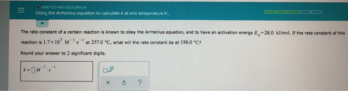 Solved KINETICS AND EQUILIBRIUM Using The Arrhenius Equation Chegg