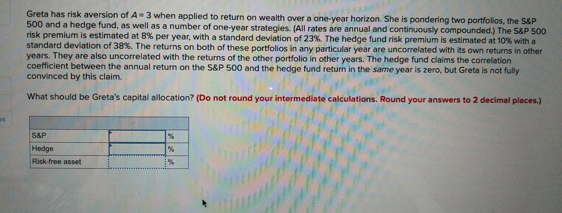 Solved Greta Has Risk Aversion Of A When Applied To Chegg