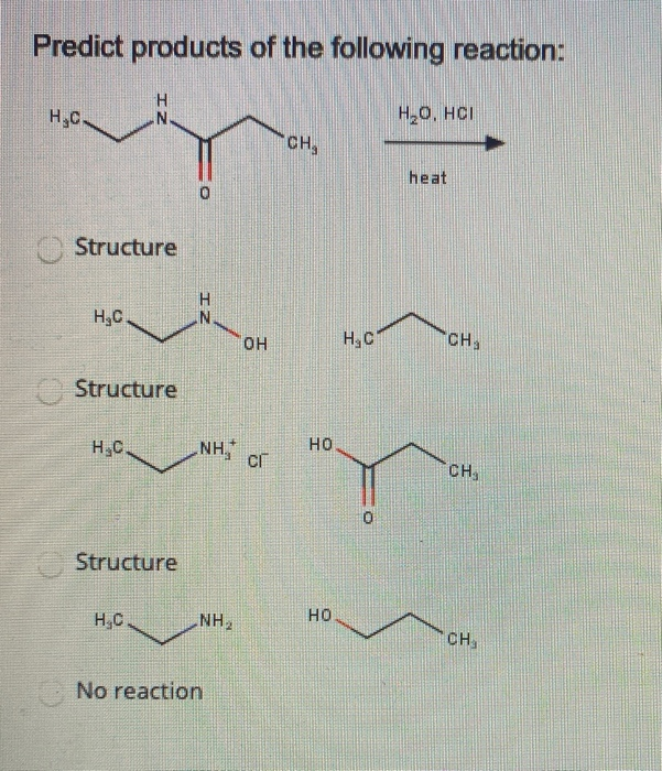 Solved Predict Products Of The Following Reaction H C H N Chegg