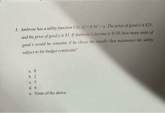 Solved Ambrose Has A Utility Function U X Y X Y The Chegg