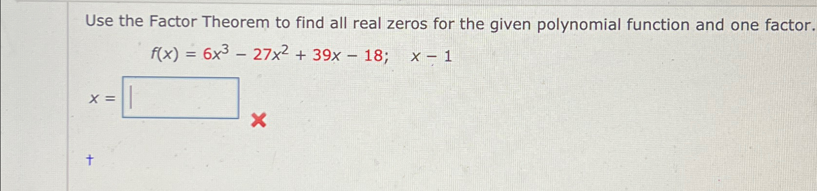 Solved Use The Factor Theorem To Find All Real Zeros For The Chegg