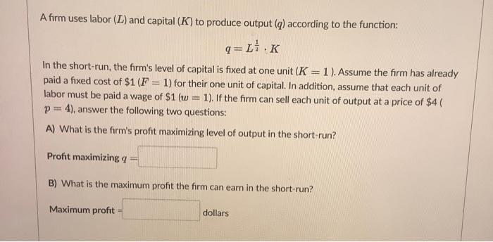 Solved A Firm Uses Labor L And Capital K To Produce Chegg