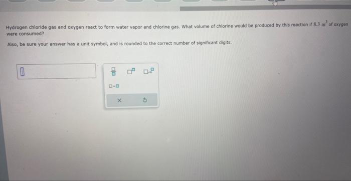 Solved Hydrogen Chloride Gas And Oxygen React To Form Water Chegg