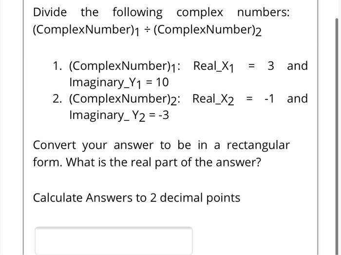 Solved Divide The Following Complex Numbers Chegg