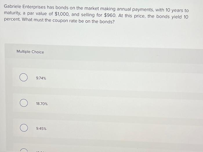 Solved Gabriele Enterprises Has Bonds On The Market Making Chegg