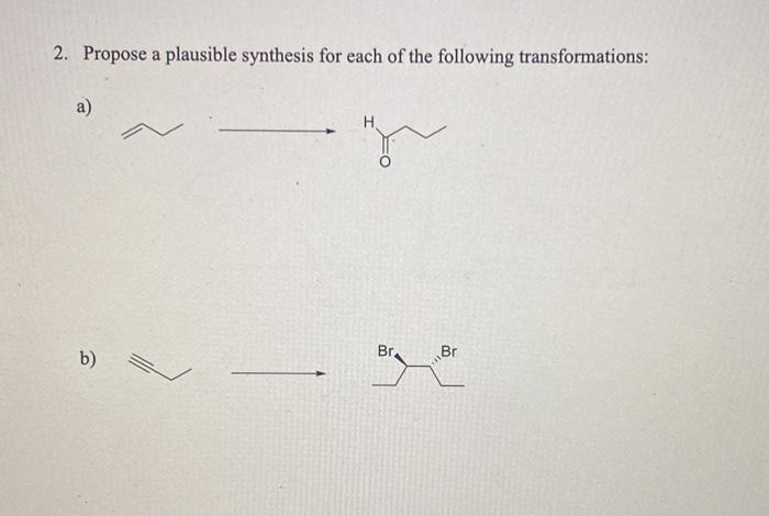 Solved Propose A Plausible Synthesis For Each Of The Chegg