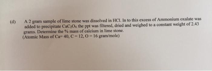 Solved D A Gram Sample Of Limestone Was Dissolved In Chegg