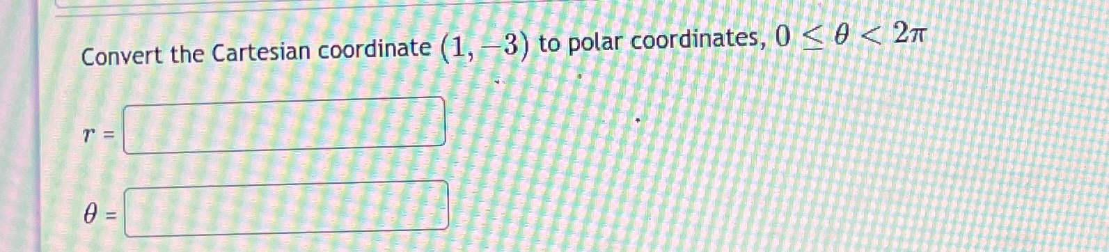 Solved Convert The Cartesian Coordinate To Polar Chegg