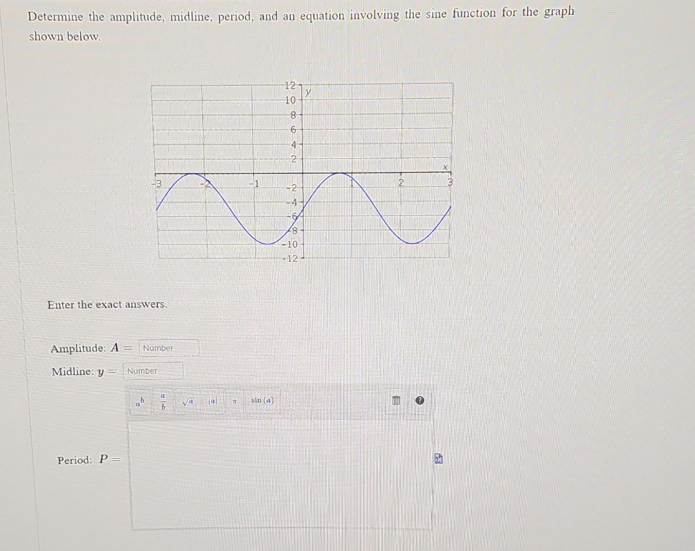 Solved Determine The Amplitude Midline Period And An Chegg