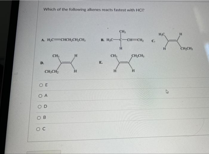 Solved Which Of The Following Alkenes Reacts Fastest With Chegg