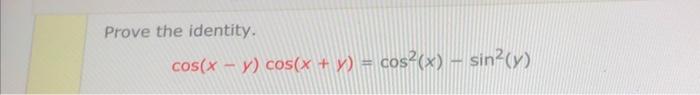 Solved Prove The Identity Cos X Y Cos X Y Cos X