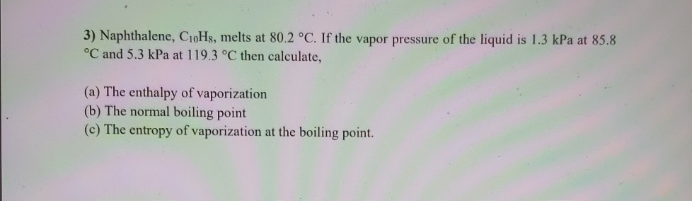 Solved Naphthalene C H Melts At C If The Vapor Chegg