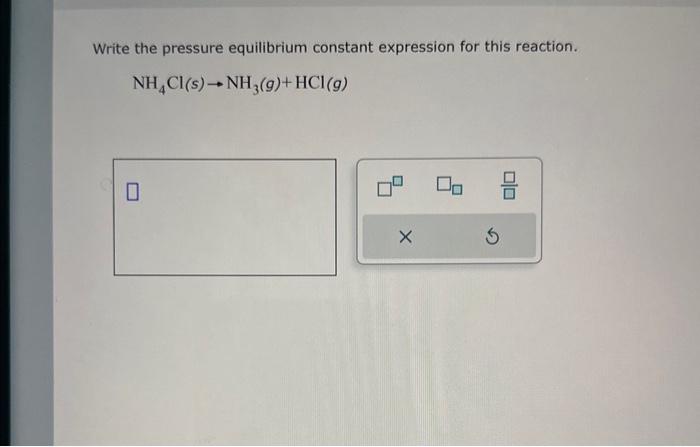 Solved Write The Pressure Equilibrium Constant Expression Chegg