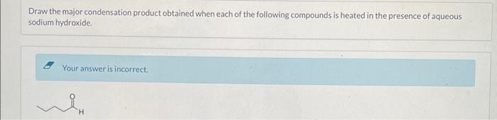 Solved Draw The Major Condensation Product Obtained When Chegg