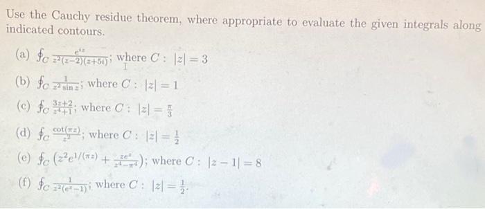 Solved Use The Cauchy Residue Theorem Where Appropriate To Chegg