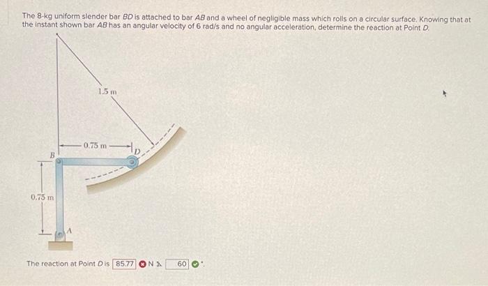 Solved The 8 Kg Uniform Slender Bar BD Is Attached To Bar AB Chegg