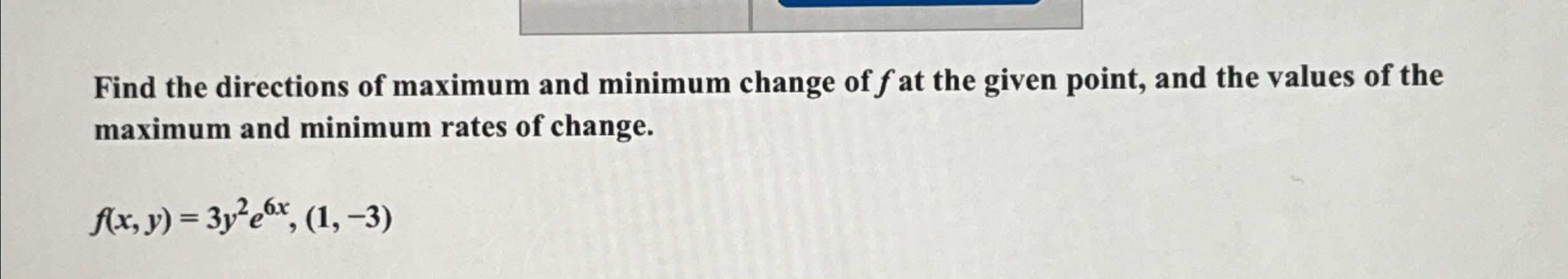 Solved Find The Directions Of Maximum And Minimum Change Of Chegg