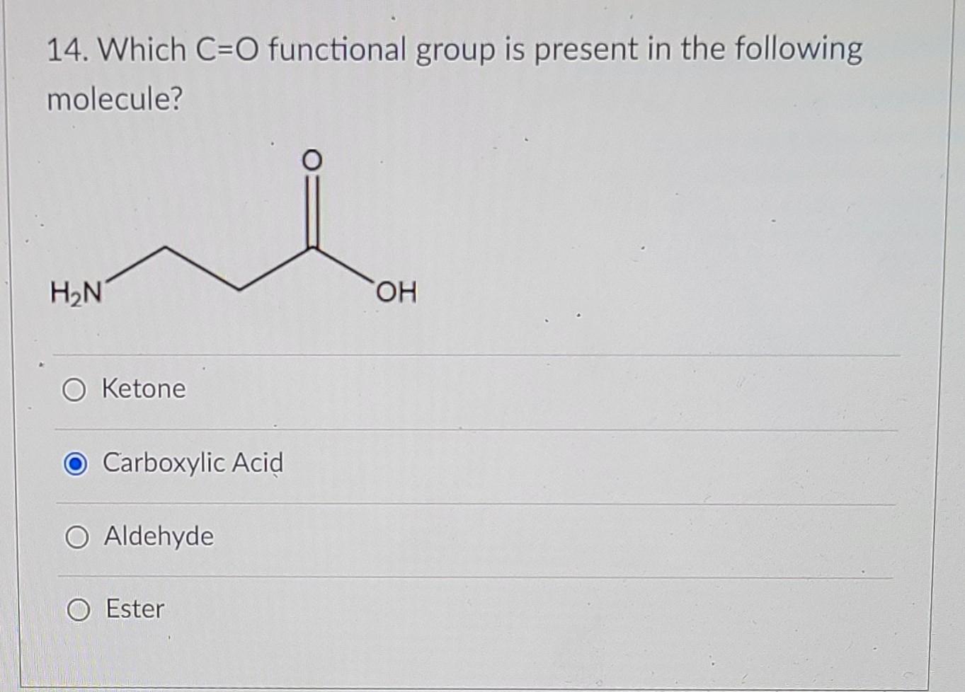 Solved 14 Which C O Functional Group Is Present In The Chegg