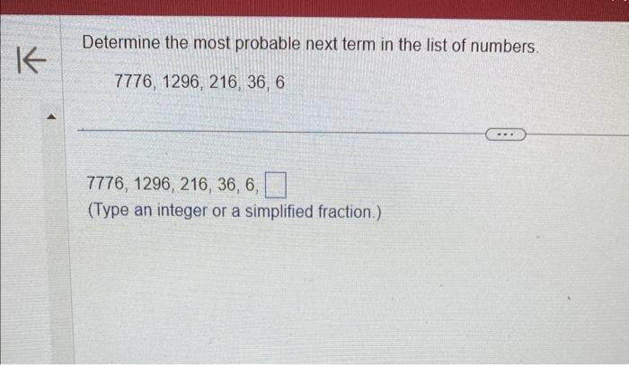 Solved Determine The Most Probable Next Term In The List Of Chegg