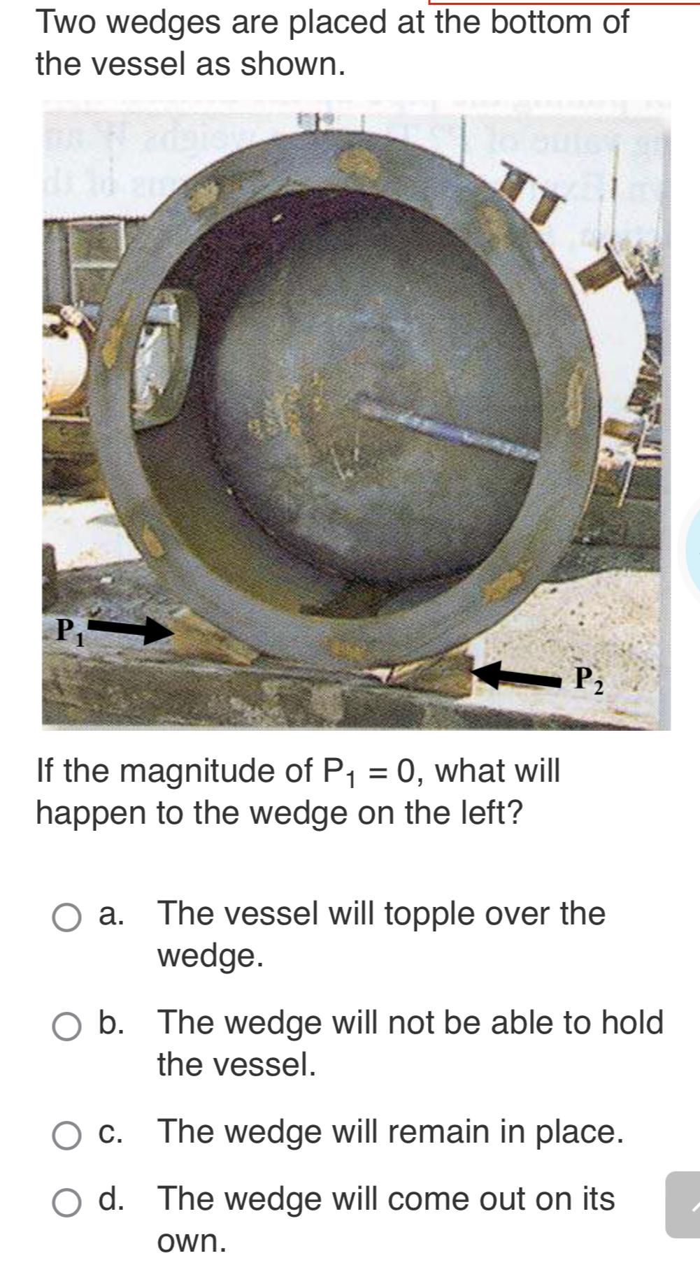 Solved Two Wedges Are Placed At The Bottom Of The Vessel As Chegg