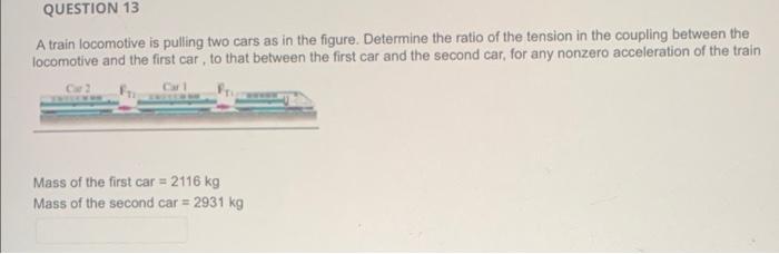 Solved A Train Locomotive Is Pulling Two Cars As In The Chegg