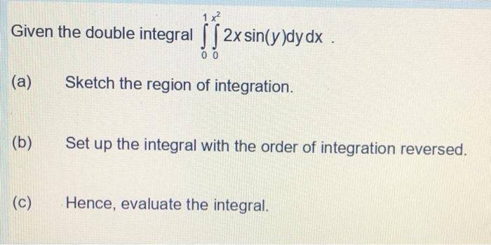 Solved Given The Double Integral SS2x Sin Y Dy Dx Zx Sind Chegg